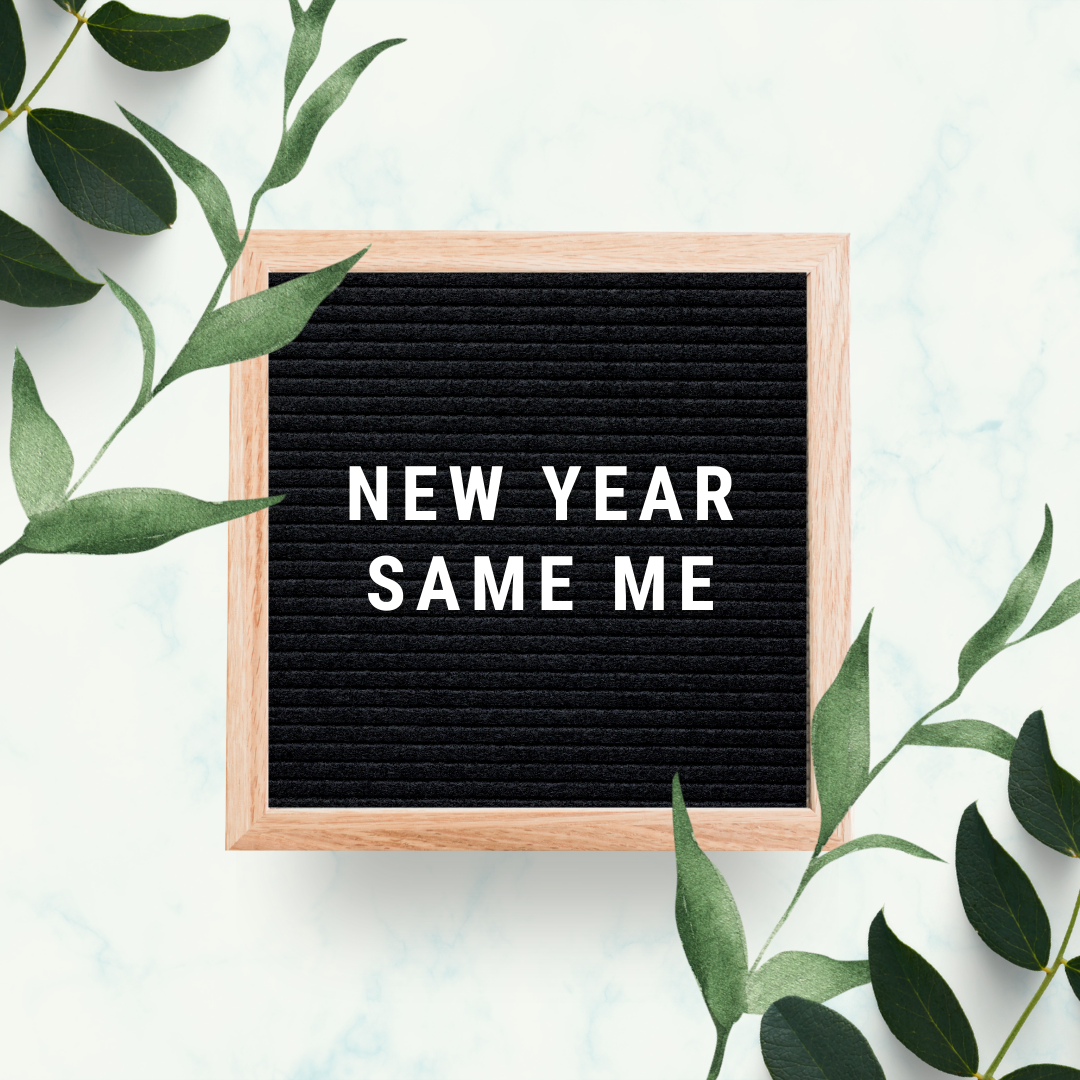 New year, same you. How to create achievable goals heading into the New Year.